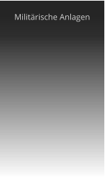 Milit�rische Anlagen