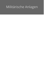 Militärische Anlagen