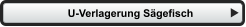 U-Verlagerung Sägefisch
